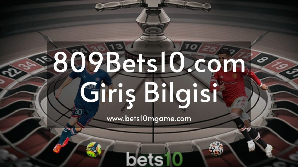 809Bets10.com Giriş Bilgisi