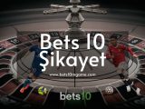 Bets 10 Şikayet