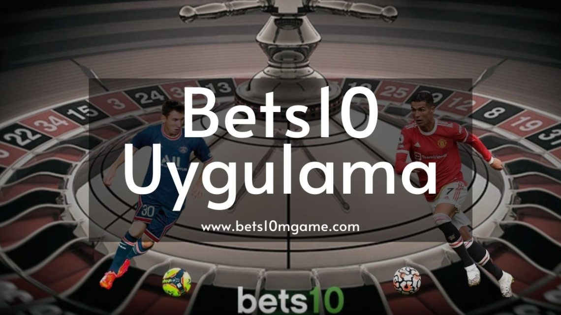 Bets10 Uygulama