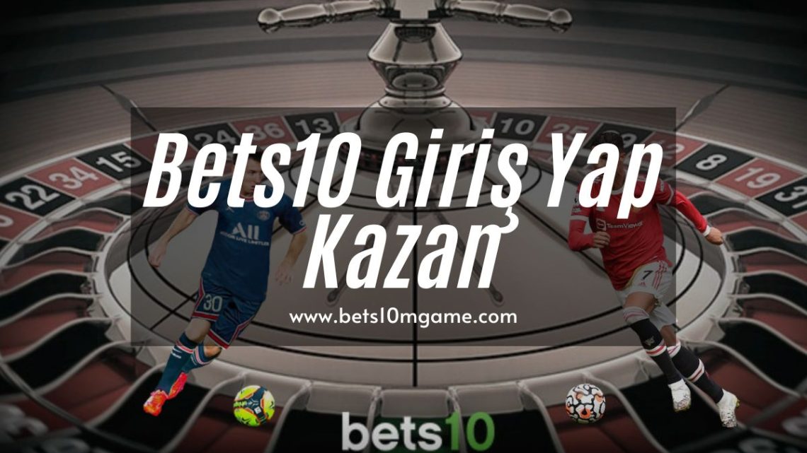 Bets10 Giriş Yap Kazan