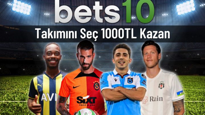 Bets10 Takımını Seç 1000TL Kazan