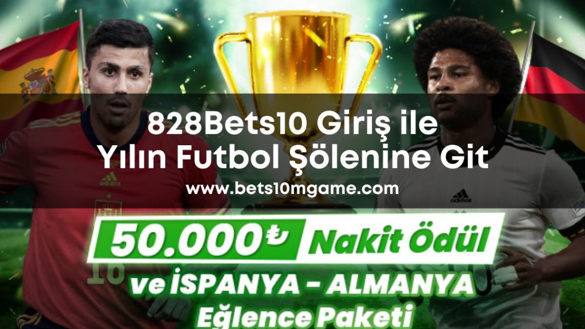 828Bets10 Giriş ile Yılın Futbol Şölenine Git