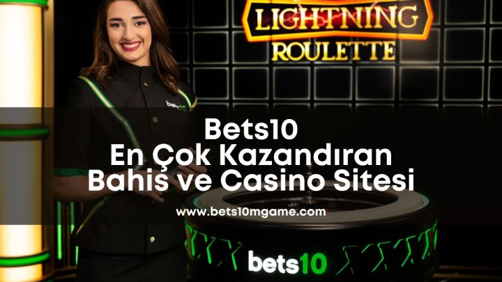 Bets10 En Çok Kazandıran Bahis ve Casino Sitesi