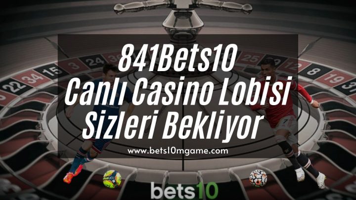 841Bets10 Canlı Casino Lobisi Sizleri Bekliyor  