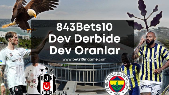 843Bets10 Dev Derbide Dev Oranlar