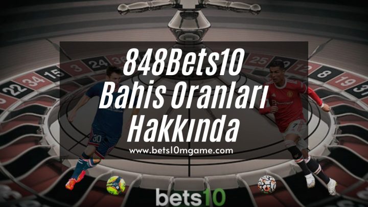 848Bets10 Bahis Oranları Hakkında 