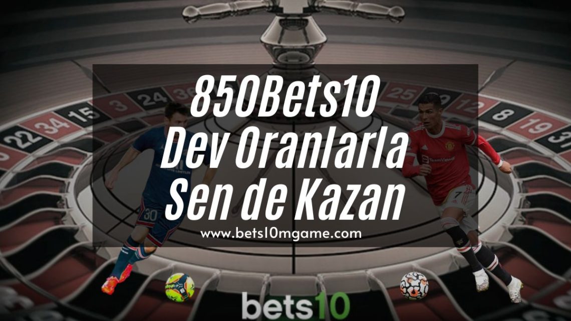 850Bets10 Dev Oranlarla Sen de Kazan