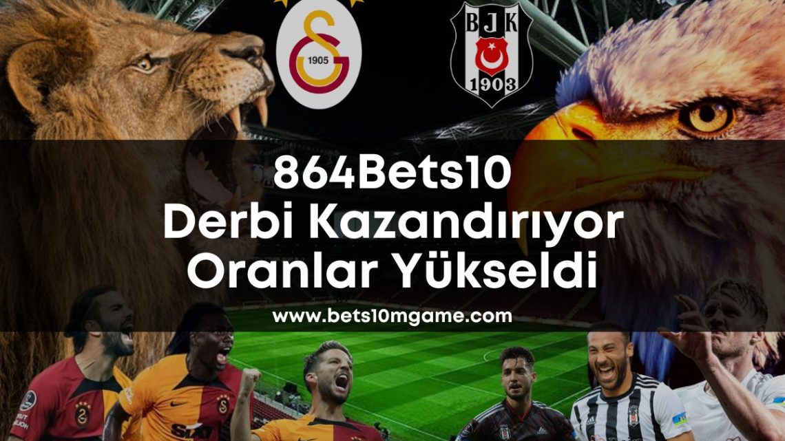 864Bets10 Derbi Kazandırıyor Oranlar Yükseldi