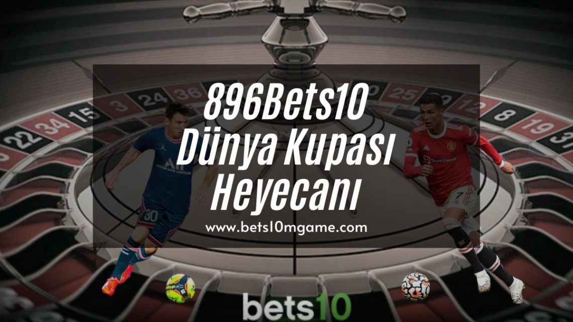 896Bets10 Dünya Kupası Heyecanı