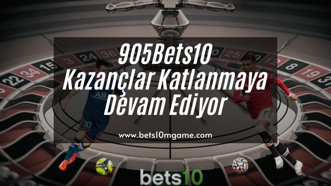 905Bets10 Kazançlar Katlanmaya Devam Ediyor