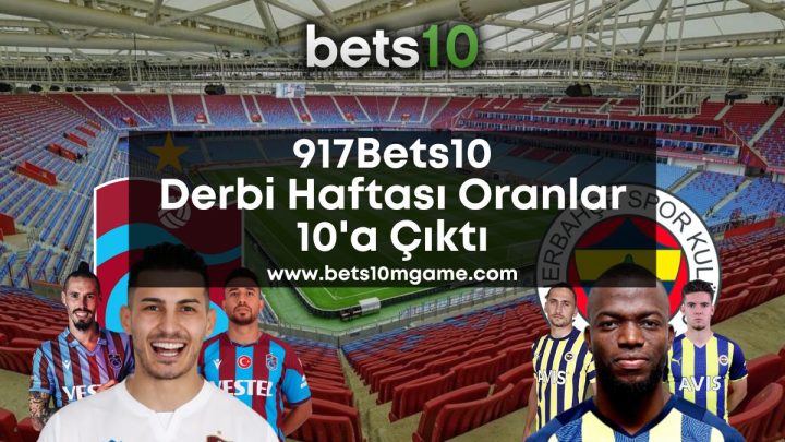 917Bets10 Derbi Haftası Oranlar 10’a Çıktı