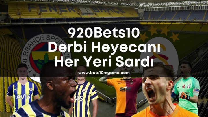 920Bets10 Derbi Heyecanı Her Yeri Sardı