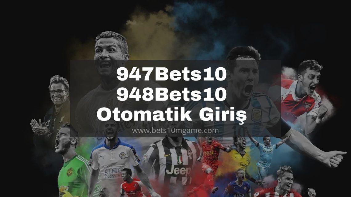947Bets10 – 948Bets10 Otomatik Giriş