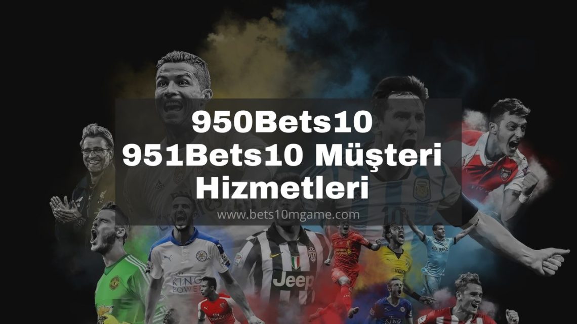 950Bets10 – 951Bets10 Müşteri Hizmetleri