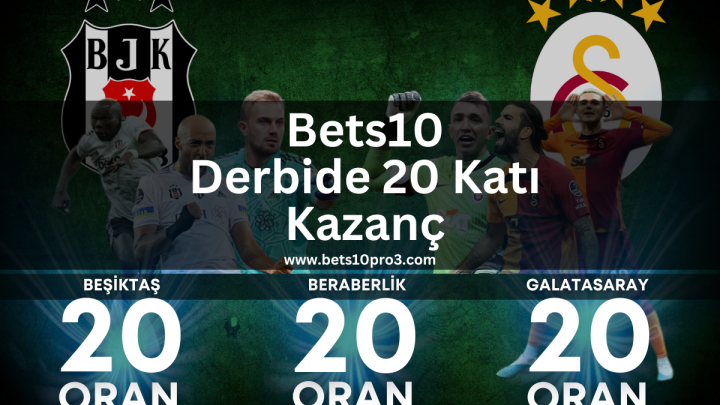 Bets10 Derbi Bahisleri 20 Oran Oldu