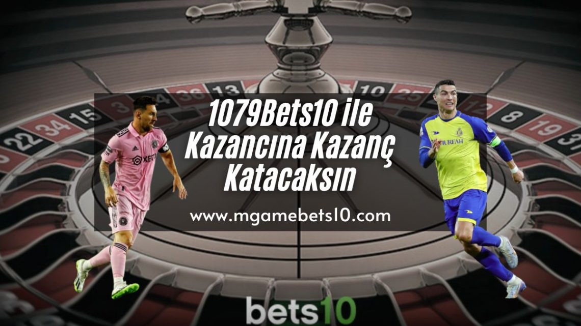 1079Bets10 ile Kazancına Kazanç Katacaksın