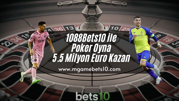1088Bets10 ile Poker Oyna 5.5 Milyon Euro Kazan