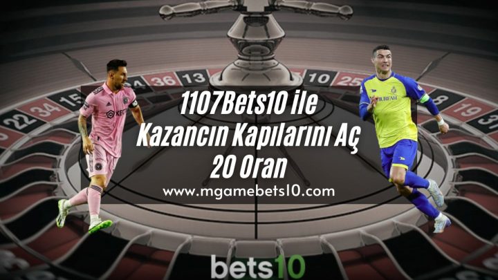 1107Bets10 ile Kazancın Kapılarını Aç 20 Oran