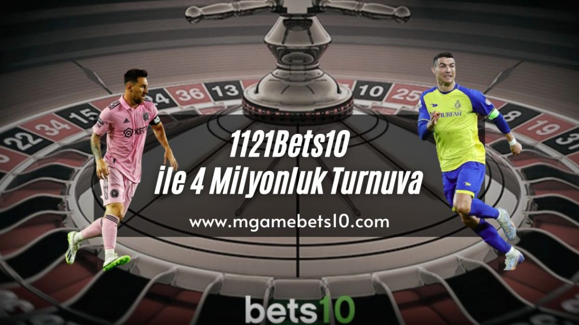 1121Bets10 ile 4 Milyonluk Turnuva