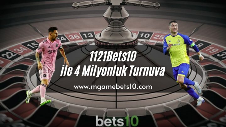 1121Bets10 ile 4 Milyonluk Turnuva