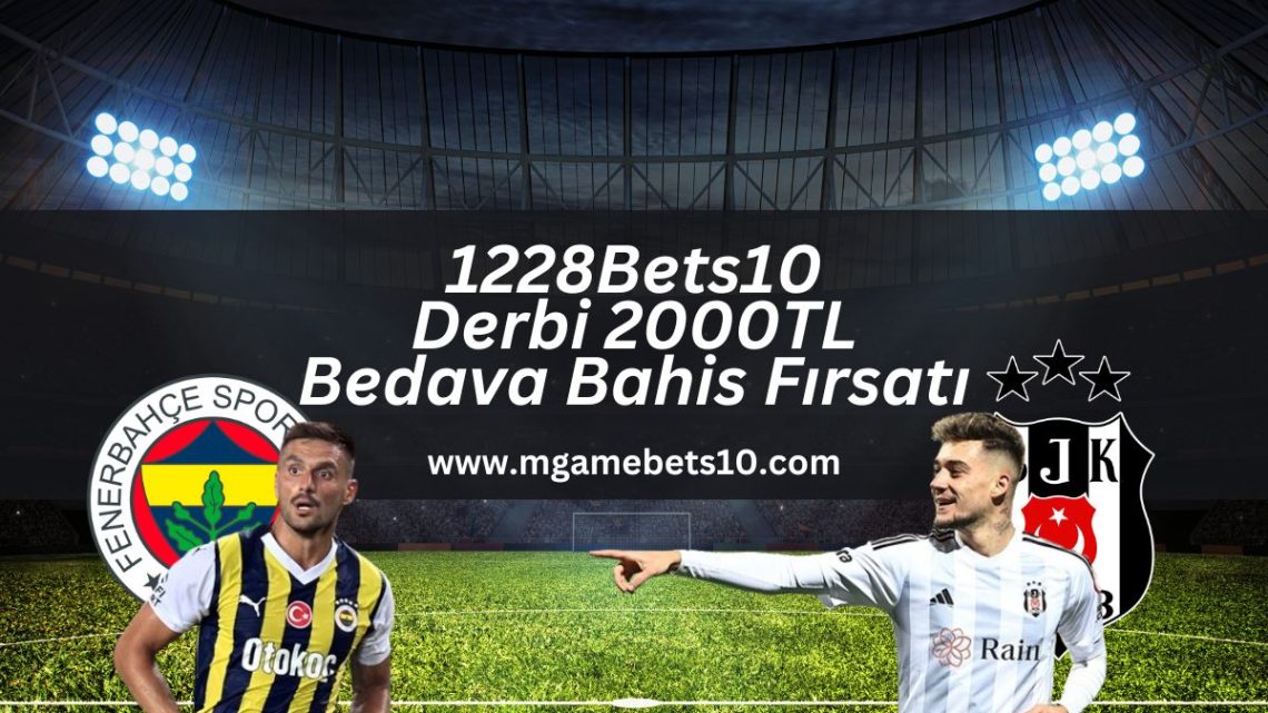 1228Bets10 Derbi 2000TL Bedava Bahis Fırsatı