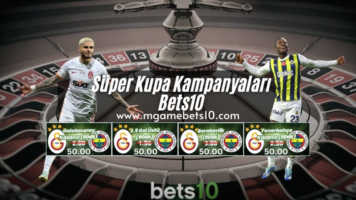 Süper Kupa Kampanyaları Bets10