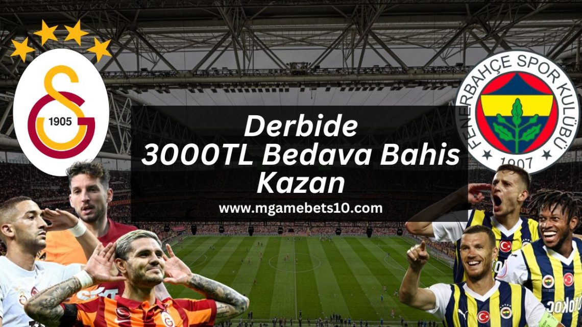 Derbide 3000TL Bedava Bahis Kazan