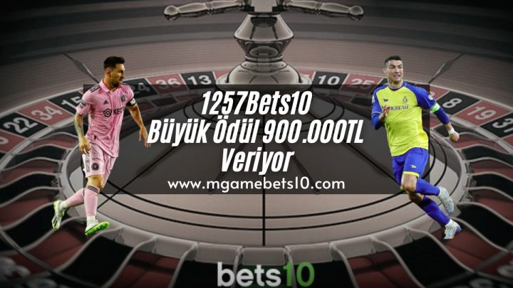 1257Bets10 Büyük Ödül 900.000TL Veriyor