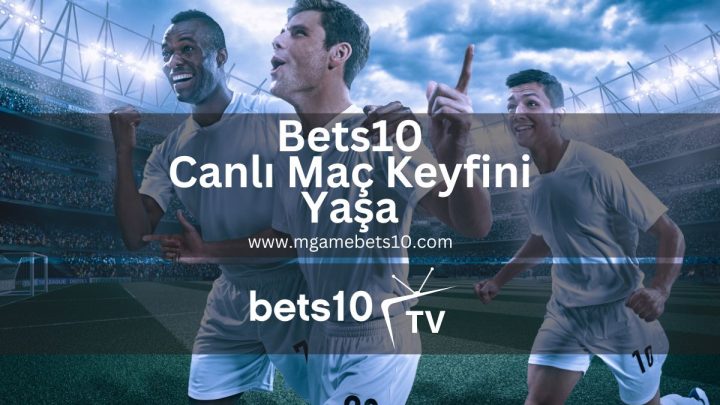 Bets10 Canlı Maç Keyfini Yaşa