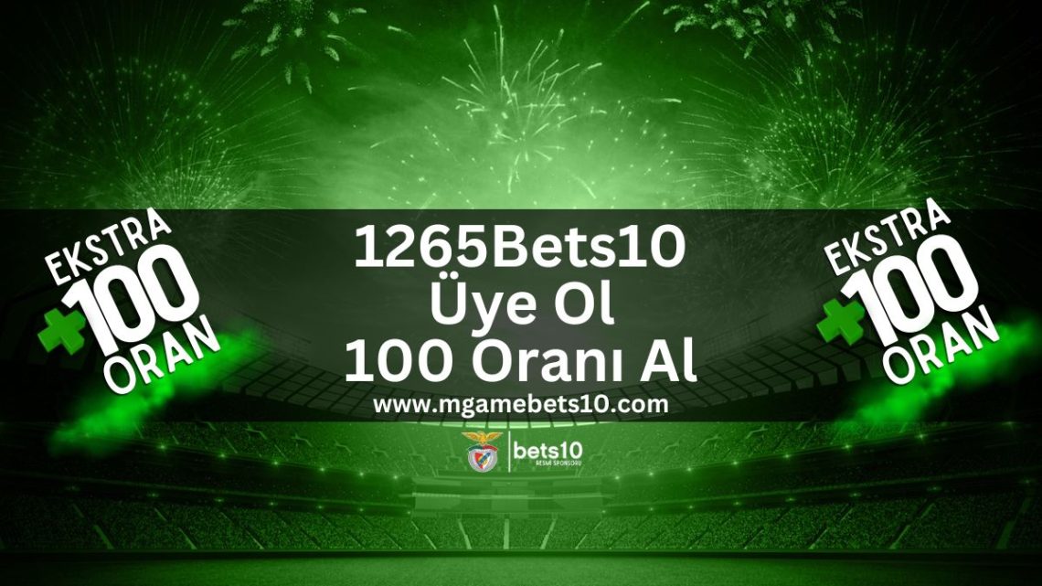 1265Bets10 Üye Ol 100 Oranı Al