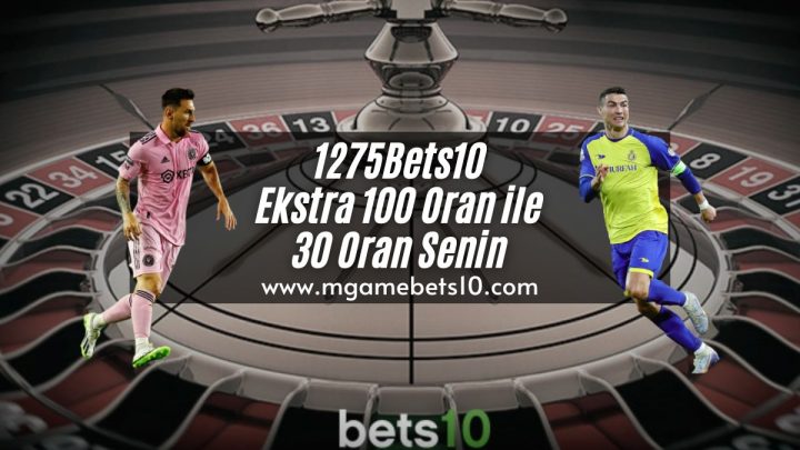 1275Bets10 Ekstra 100 Oran ile 30 Oran Senin