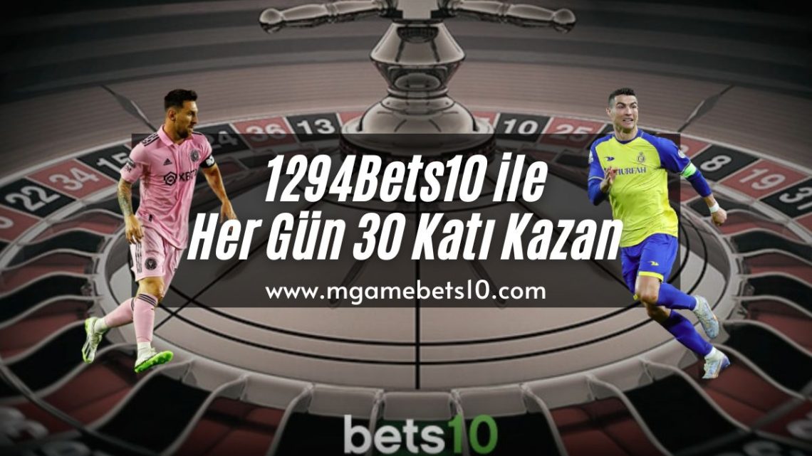 1294Bets10 ile Her Gün 30 Katı Kazan
