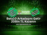 mgamebets10-arkadasini-getir-bonusu