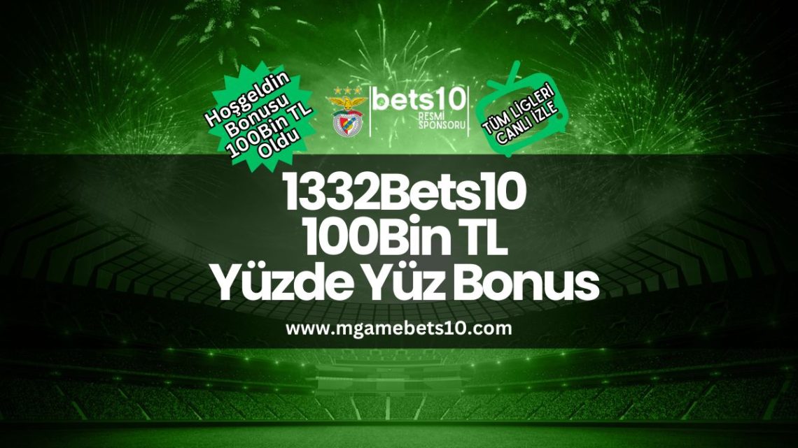1332Bets10 100Bin TL Yüzde Yüz Bonus