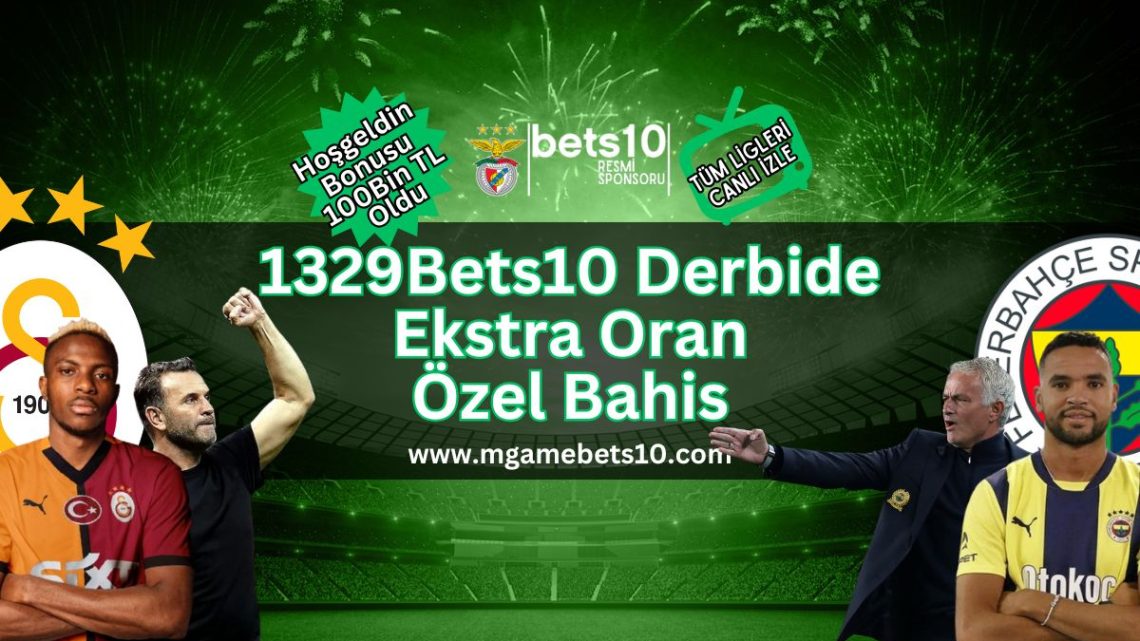 1329Bets10 Derbide Ekstra Oran Özel Bahis