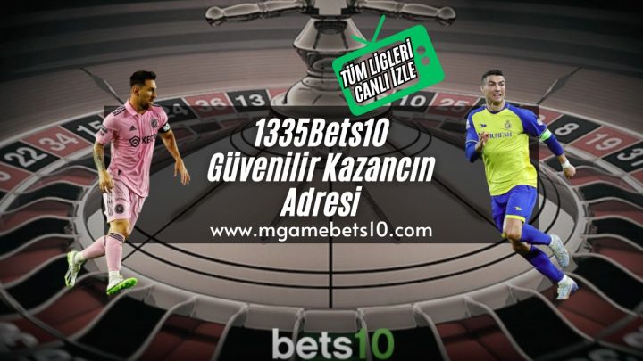 1335Bets10 Güvenilir Kazancın Adresi